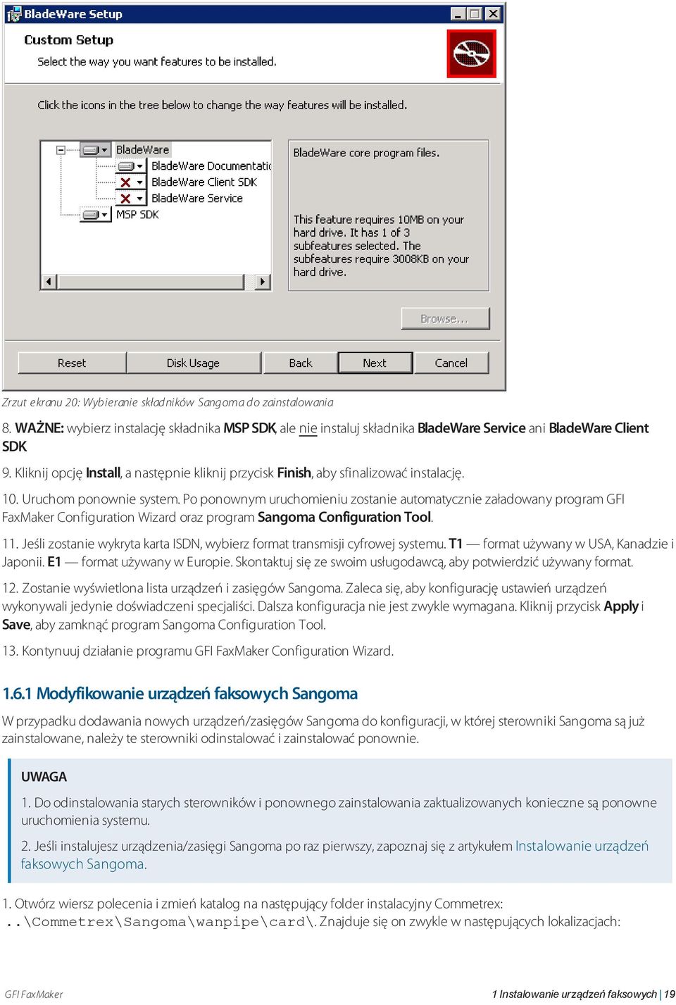 Po ponownym uruchomieniu zostanie automatycznie załadowany program GFI FaxMaker Configuration Wizard oraz program Sangoma Configuration Tool. 11.