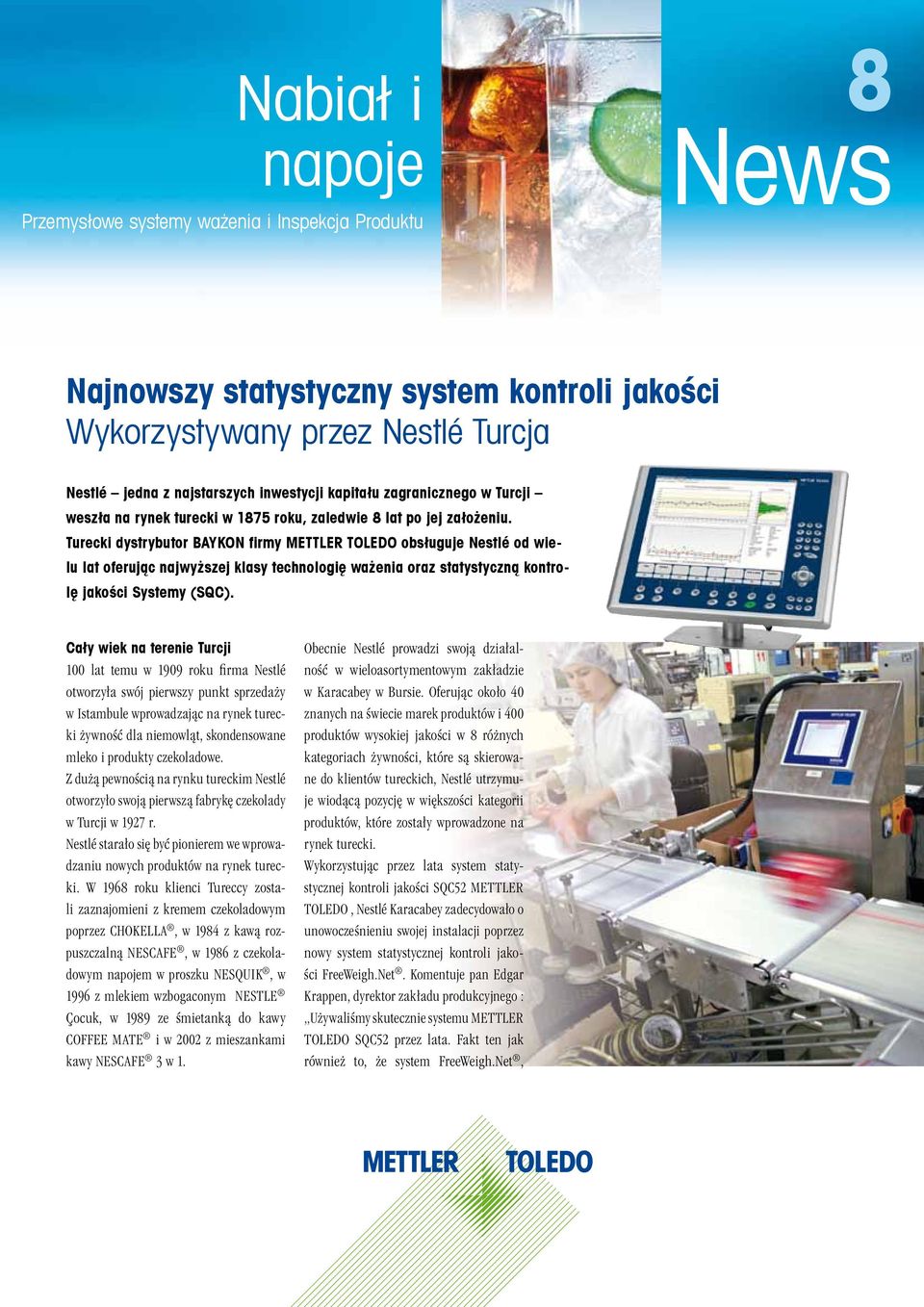 Turecki dystrybutor BAYKON firmy METTLER TOLEDO obsługuje Nestlé od wielu lat oferując najwyższej klasy technologię ważenia oraz statystyczną kontrolę jakości Systemy (SQC).