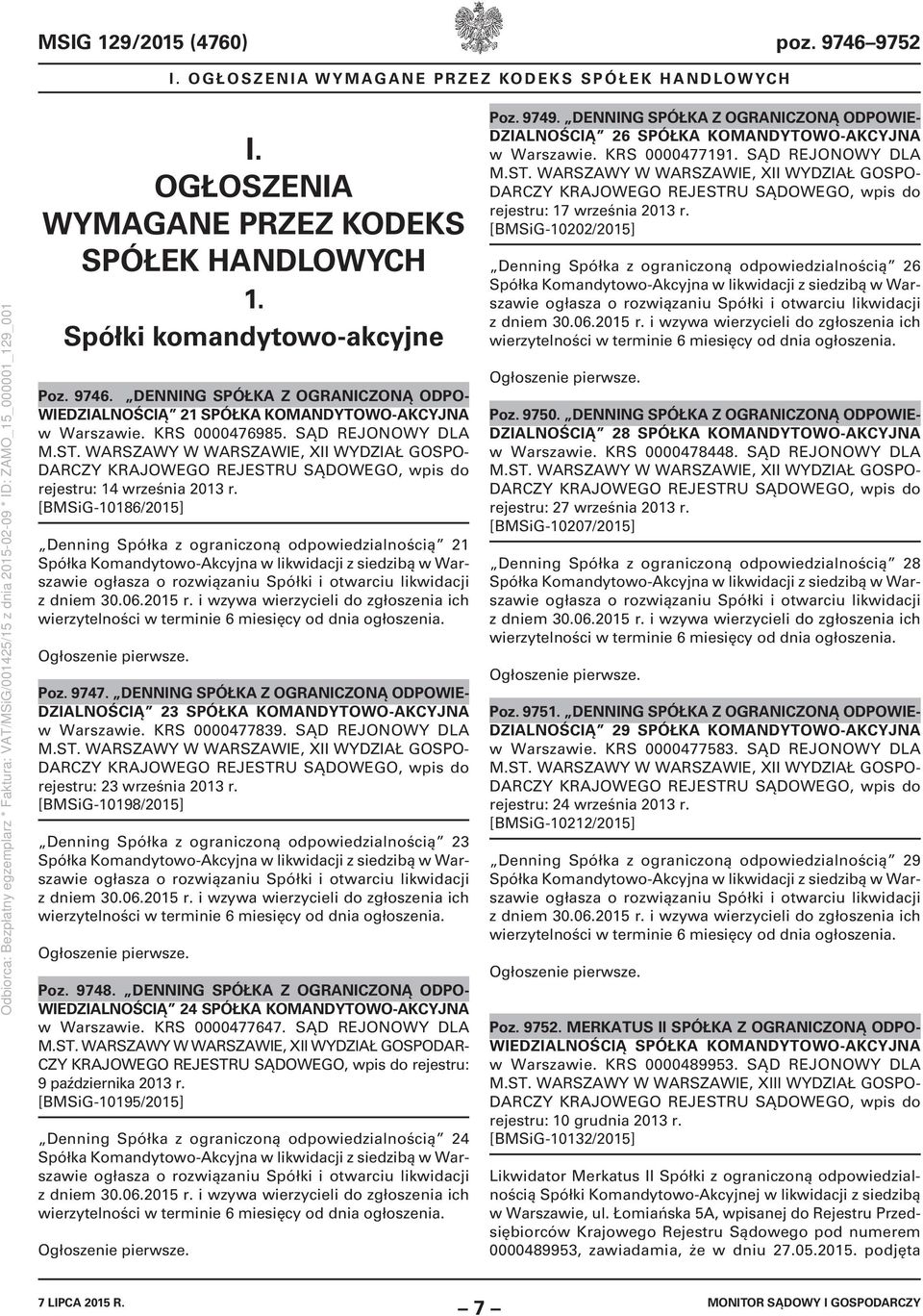 DENNING SPÓŁKA Z OGRANICZONĄ ODPOWIE- DZIALNOŚCIĄ 23 SPÓŁKA KOMANDYTOWO-AKCYJNA w Warszawie. KRS 0000477839. SĄD REJONOWY DLA rejestru: 23 września 2013 r.