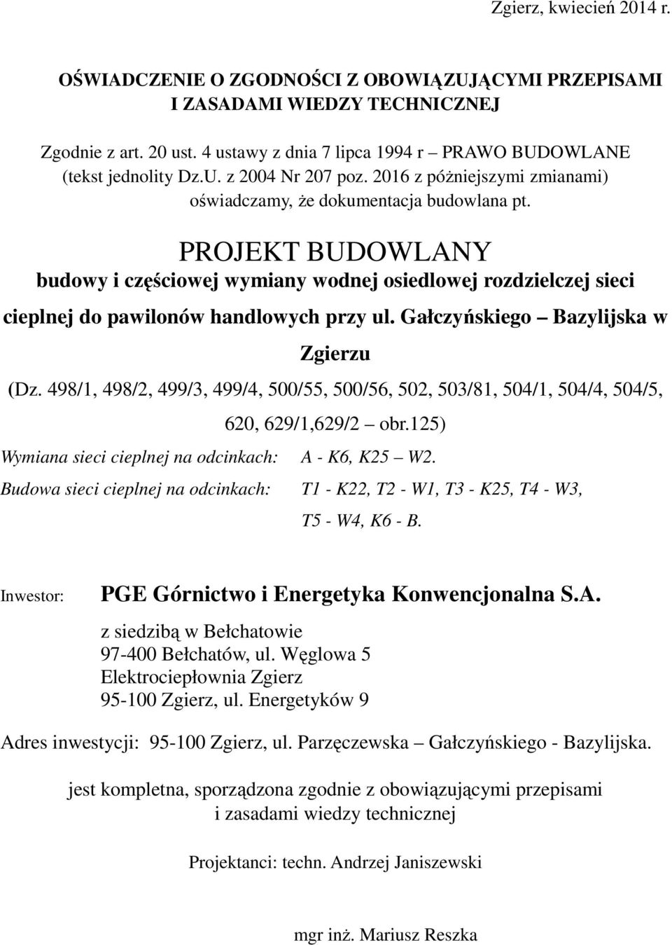 Gałczyńskiego Bazylijska w Zgierzu (Dz. 498/1, 498/2, 499/3, 499/4, 500/55, 500/56, 502, 503/81, 504/1, 504/4, 504/5, 620, 629/1,629/2 obr.125) Wymiana sieci cieplnej na odcinkach: A - K6, K25 W2.