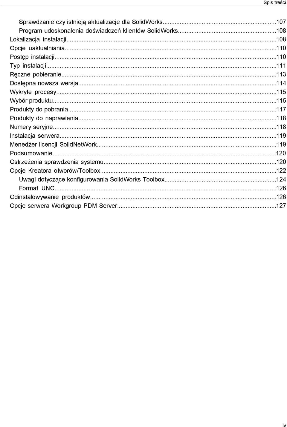 ..117 Produkty do naprawienia...118 Numery seryjne...118 Instalacja serwera...119 Menedżer licencji SolidNetWork...119 Podsumowanie...120 Ostrzeżenia sprawdzenia systemu.