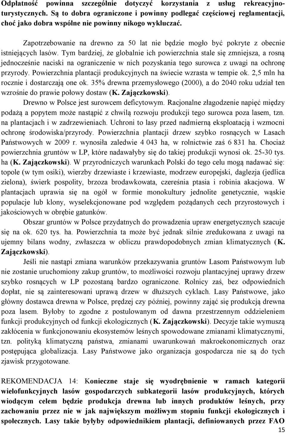 Zapotrzebowanie na drewno za 50 lat nie będzie mogło być pokryte z obecnie istniejących lasów.