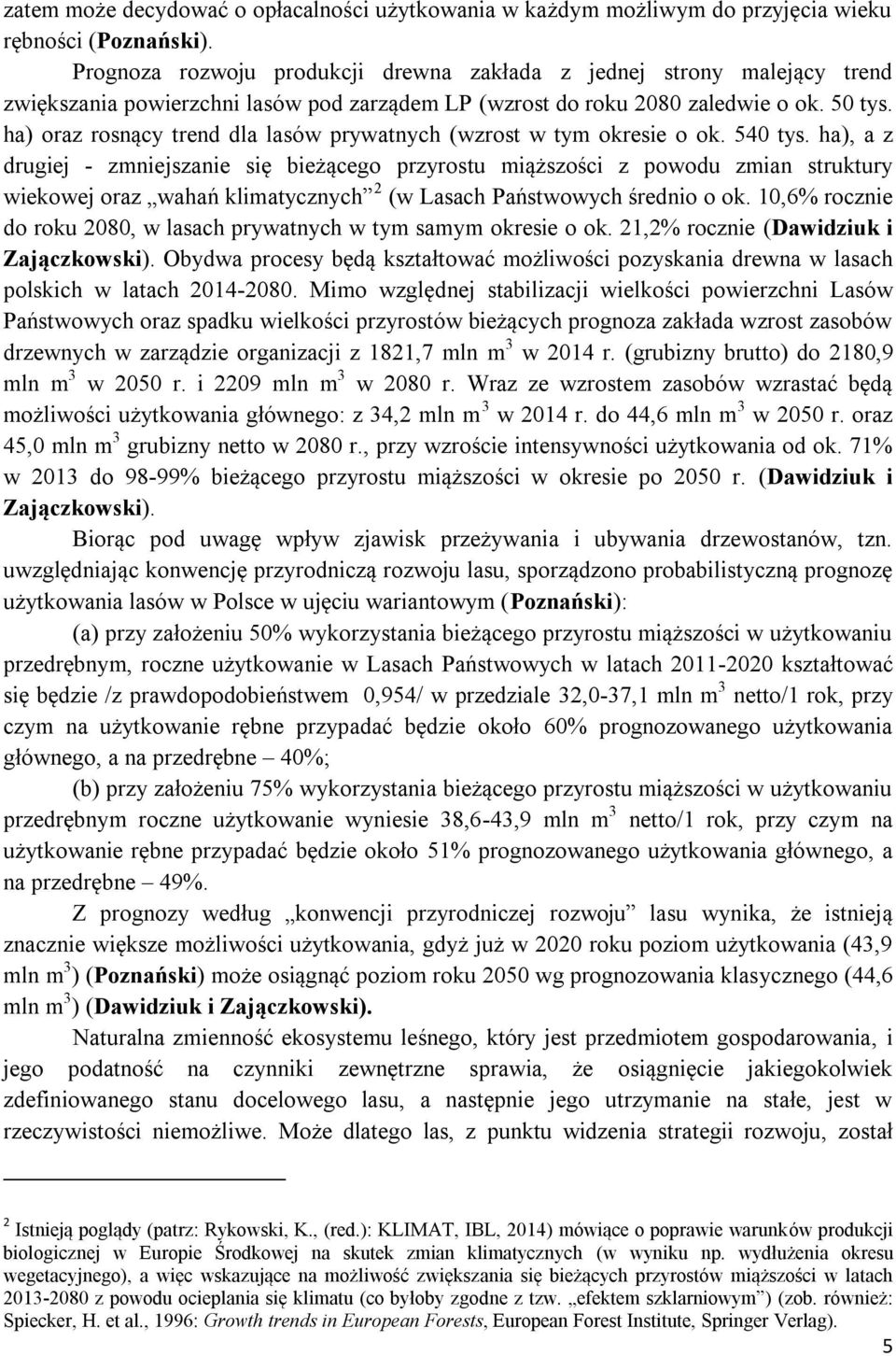 ha) oraz rosnący trend dla lasów prywatnych (wzrost w tym okresie o ok. 540 tys.