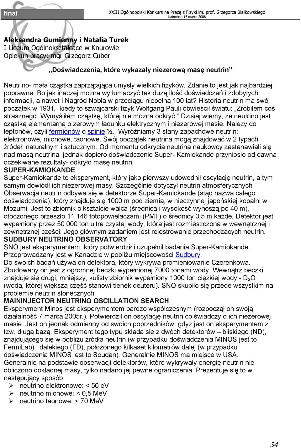 Bo jak inaczej można wytłumaczyć tak dużą ilość doświadczeń i zdobytych informacji, a nawet i Nagród Nobla w przeciągu niepełna 100 lat?