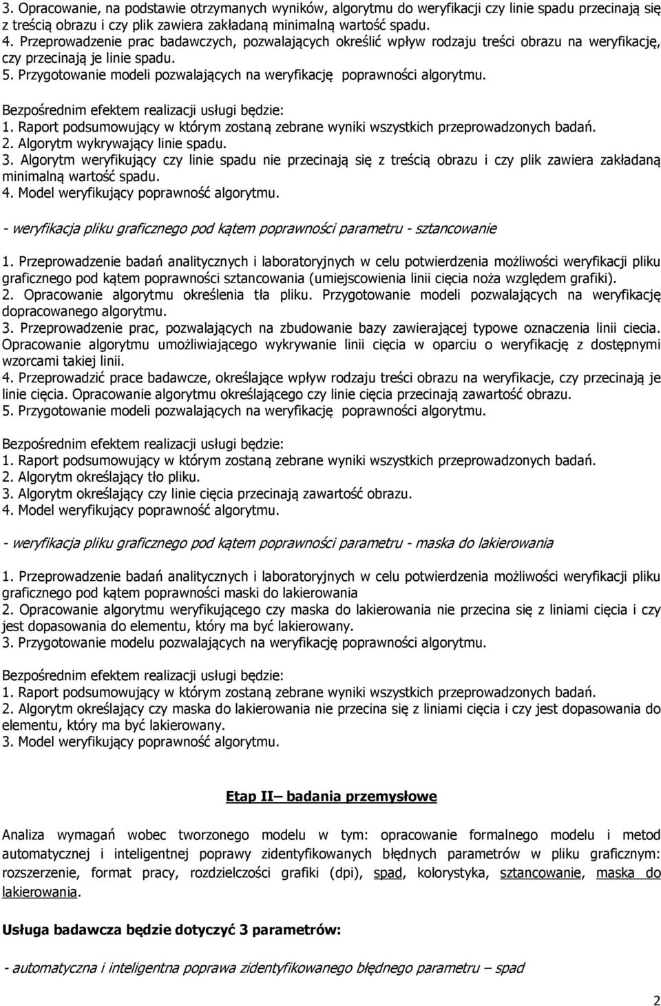 Przygotowanie modeli pozwalających na weryfikację poprawności algorytmu. 2. Algorytm wykrywający linie spadu. 3.