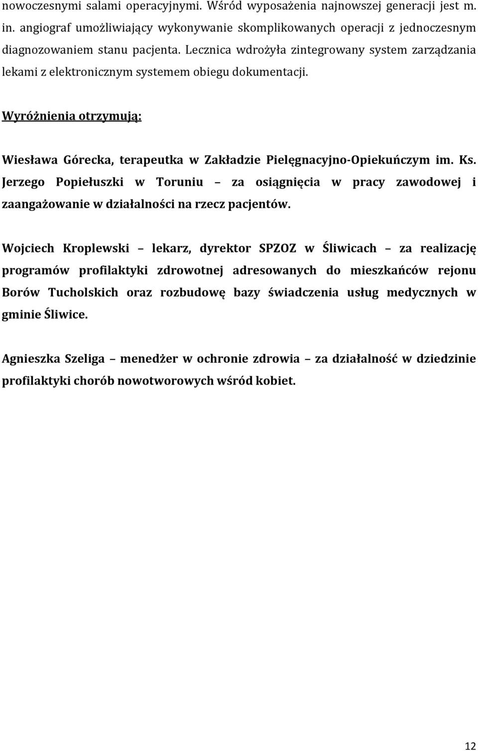 Ks. Jerzego Popiełuszki w Toruniu za osiągnięcia w pracy zawodowej i zaangażowanie w działalności na rzecz pacjentów.