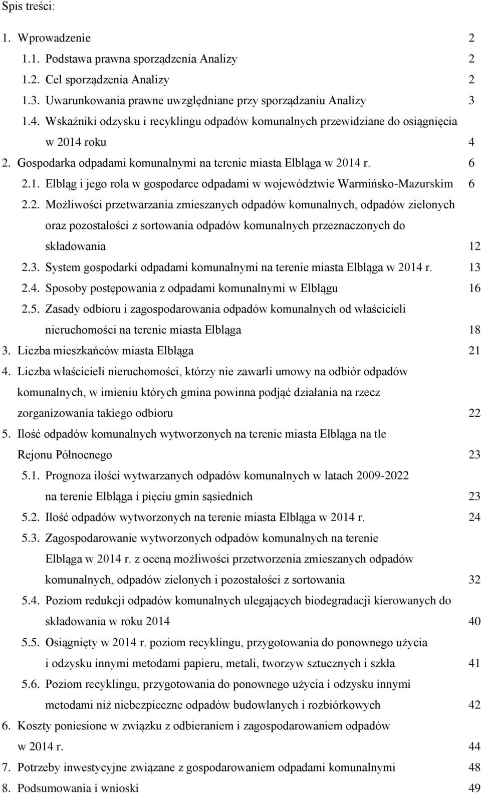 2. Możliwości przetwarzania zmieszanych odpadów komunalnych, odpadów zielonych oraz pozostałości z sortowania odpadów komunalnych przeznaczonych do składowania 12 2.3.