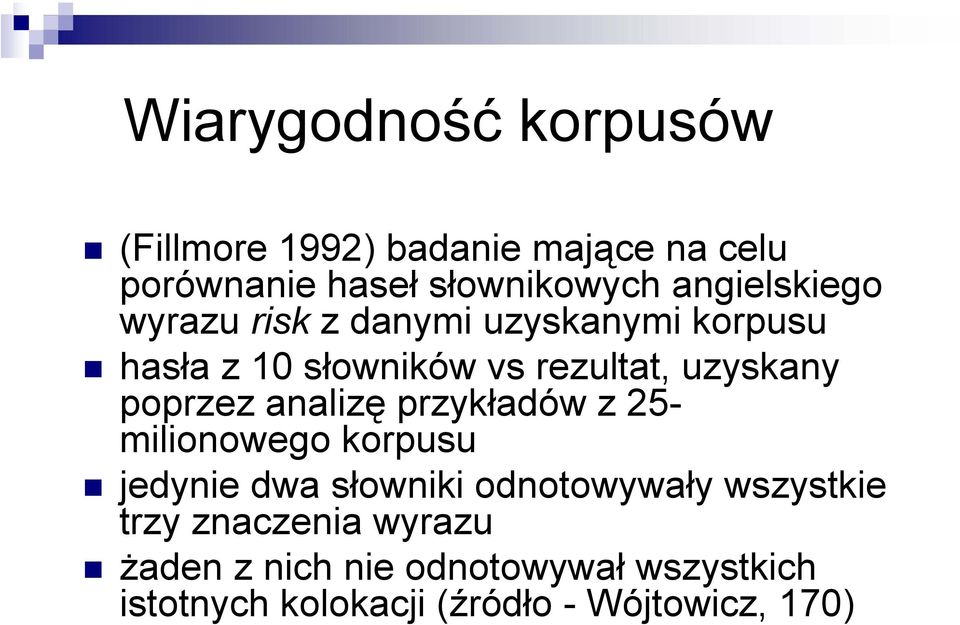 poprzez analizę przykładów z 25- milionowego korpusu jedynie dwa słowniki odnotowywały wszystkie