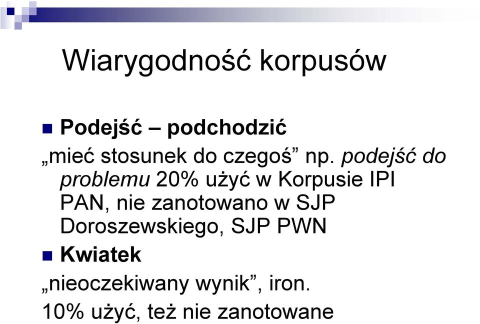 podejść do problemu 20% użyć w Korpusie IPI PAN, nie