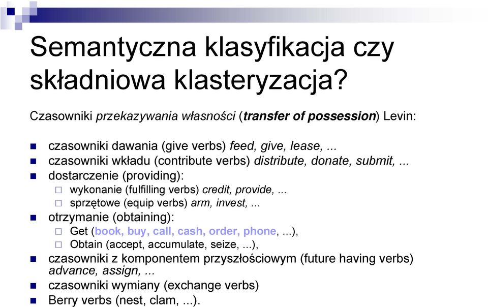 .. czasowniki wkładu (contribute verbs) distribute, donate, submit,... dostarczenie (providing): wykonanie (fulfilling verbs) credit, provide,.