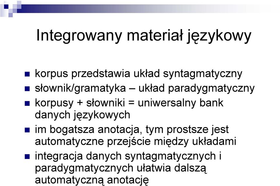 danych językowych im bogatsza anotacja, tym prostsze jest automatyczne przejście