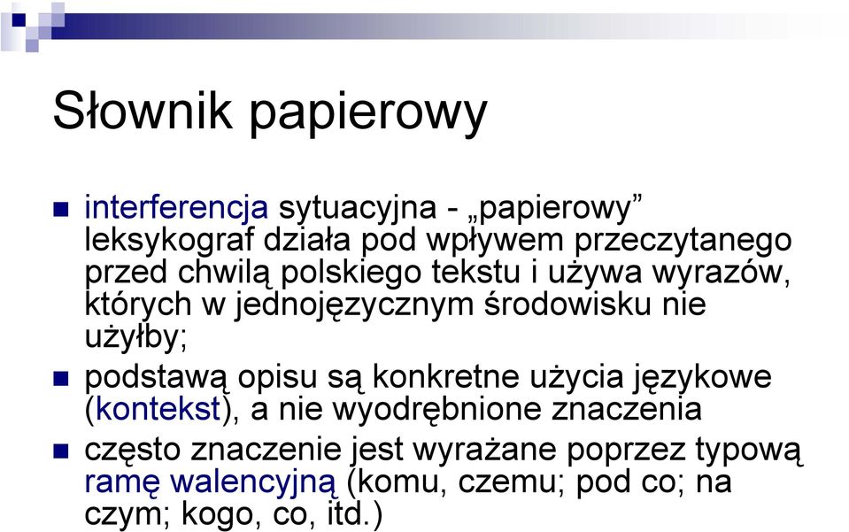 nie użyłby; podstawą opisu są konkretne użycia językowe (kontekst), a nie wyodrębnione znaczenia