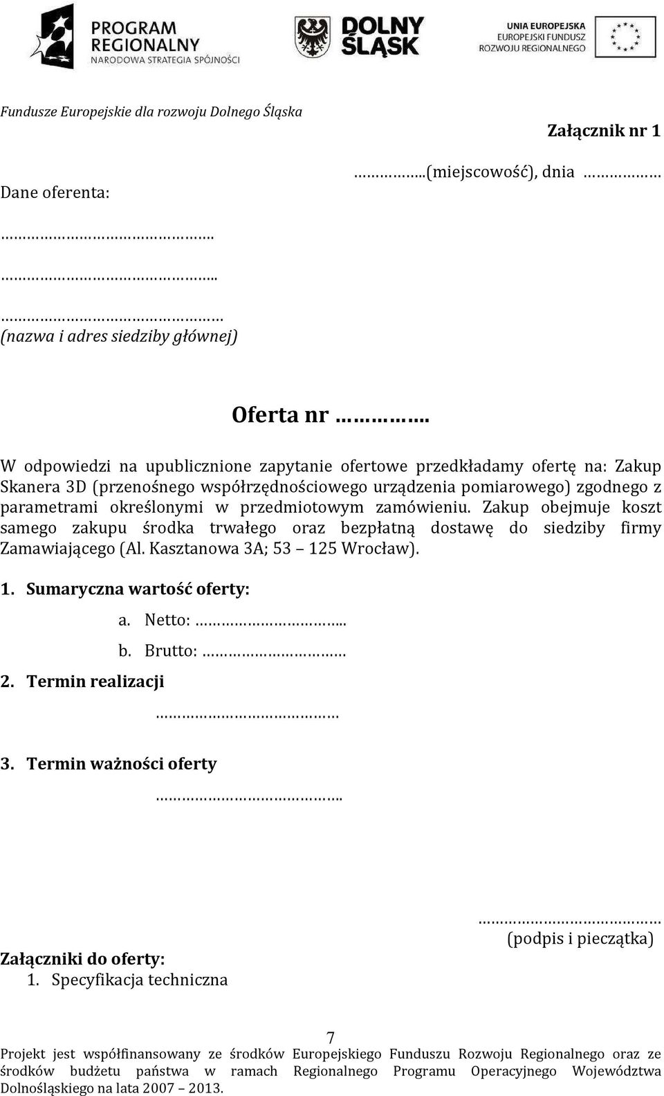 z parametrami określonymi w przedmiotowym zamówieniu.