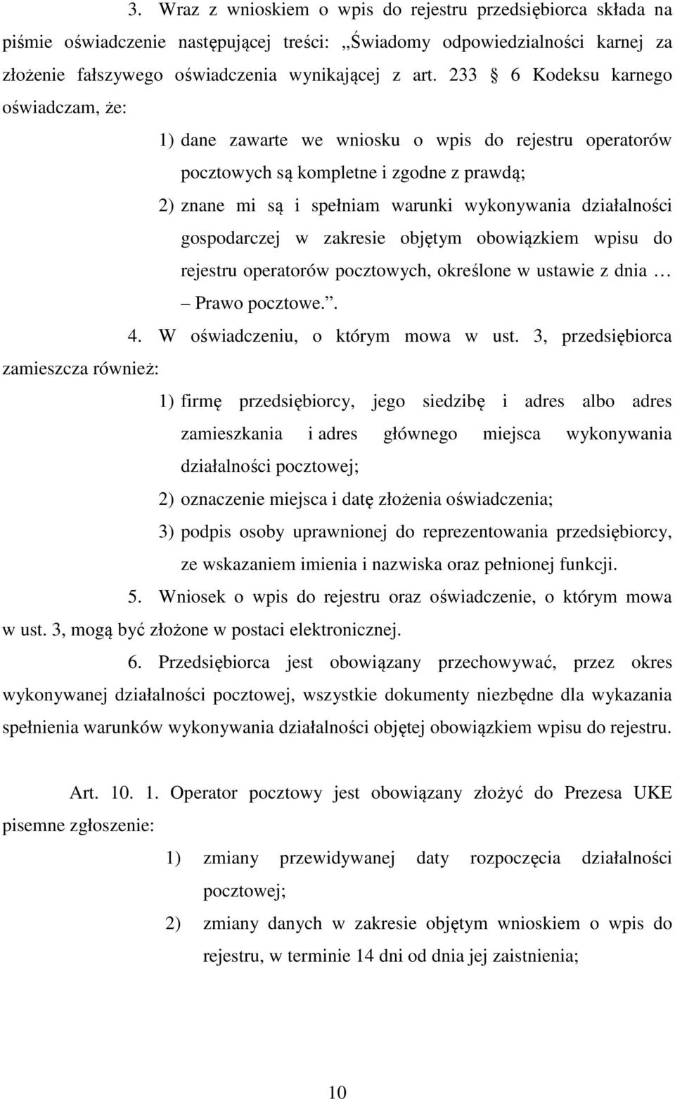 gospodarczej w zakresie objętym obowiązkiem wpisu do rejestru operatorów pocztowych, określone w ustawie z dnia Prawo pocztowe.. 4. W oświadczeniu, o którym mowa w ust.