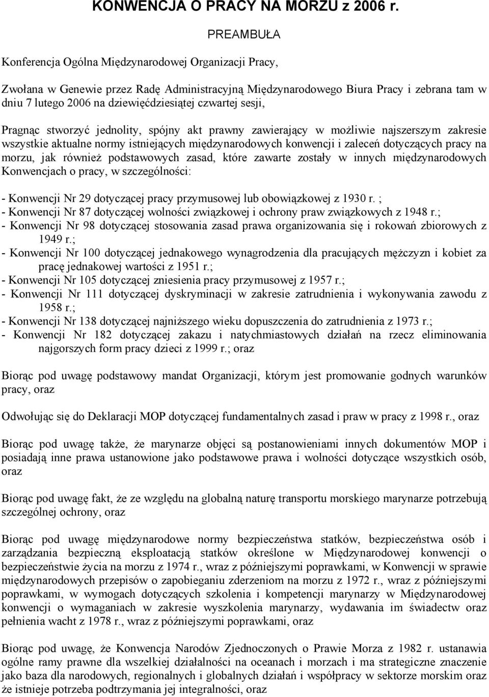 czwartej sesji, Pragnąc stworzyć jednolity, spójny akt prawny zawierający w możliwie najszerszym zakresie wszystkie aktualne normy istniejących międzynarodowych konwencji i zaleceń dotyczących pracy