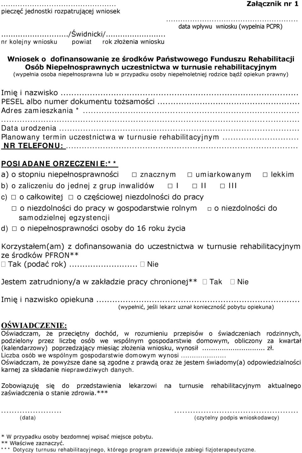 osoba niepełnosprawna lub w przypadku osoby niepełnoletniej rodzice bądź opiekun prawny) Imię i nazwisko... PESEL albo numer dokumentu tożsamości... Adres zamieszkania *... Data urodzenia.