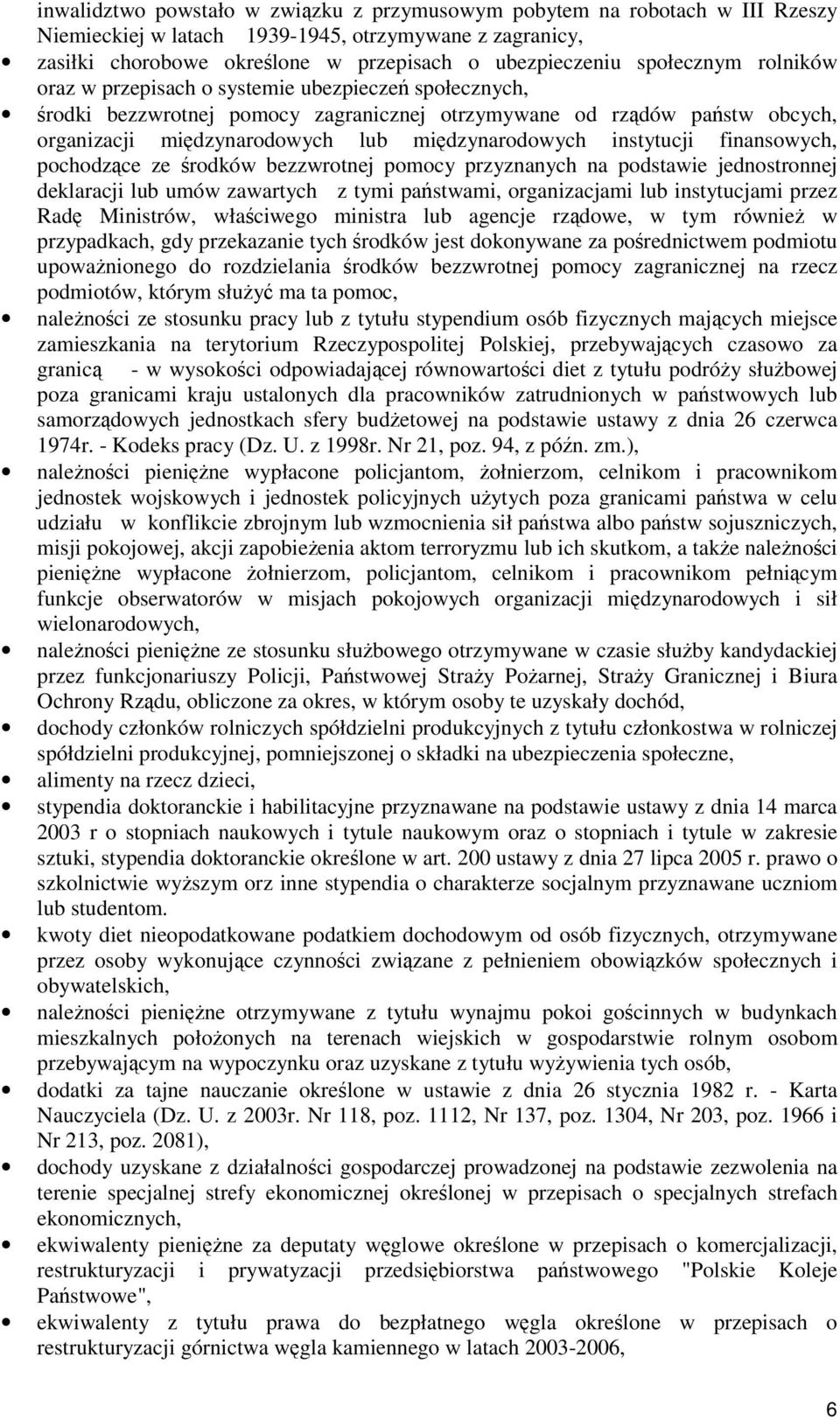 instytucji finansowych, pochodzce ze rodków bezzwrotnej pomocy przyznanych na podstawie jednostronnej deklaracji lub umów zawartych z tymi pastwami, organizacjami lub instytucjami przez Rad