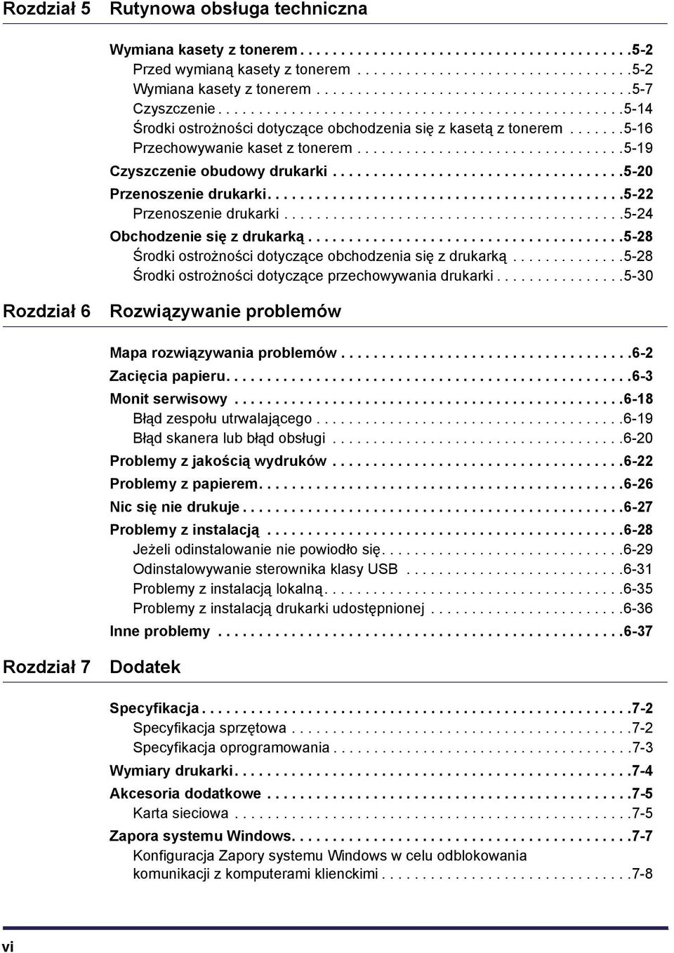 ......5-16 Przechowywanie kaset z tonerem.................................5-19 Czyszczenie obudowy drukarki....................................5-20 Przenoszenie drukarki............................................5-22 Przenoszenie drukarki.