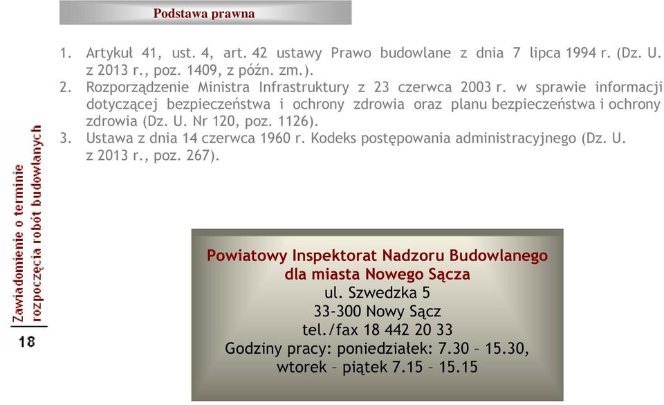 w sprawie informacji dotyczącej bezpieczeństwa i ochrony zdrowia oraz planu bezpieczeństwa i ochrony zdrowia (Dz. U. Nr 120, poz. 1126). 3.