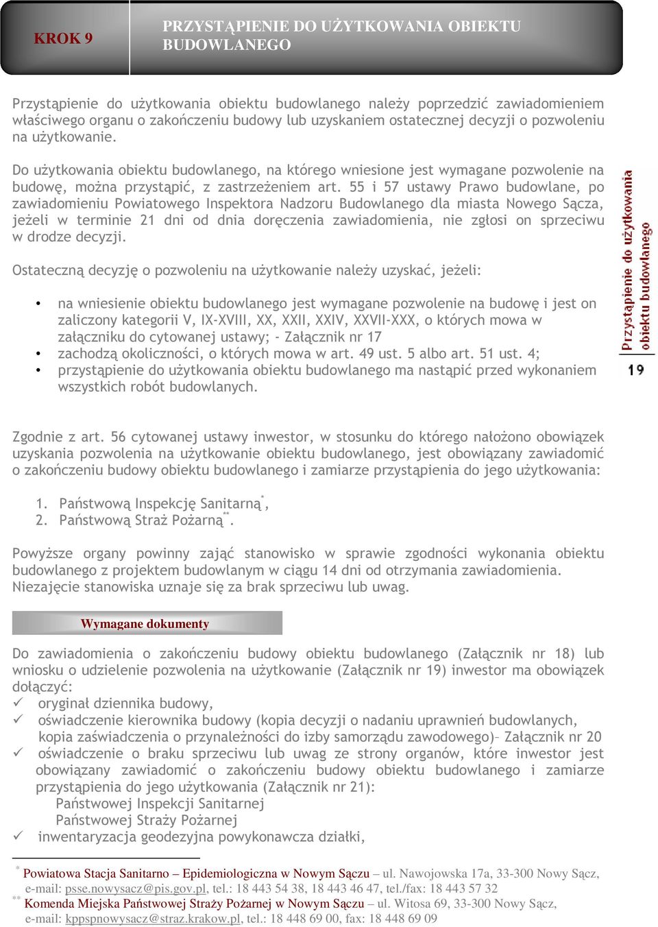 55 i 57 ustawy Prawo budowlane, po zawiadomieniu Powiatowego Inspektora Nadzoru Budowlanego dla miasta Nowego Sącza, jeżeli w terminie 21 dni od dnia doręczenia zawiadomienia, nie zgłosi on sprzeciwu