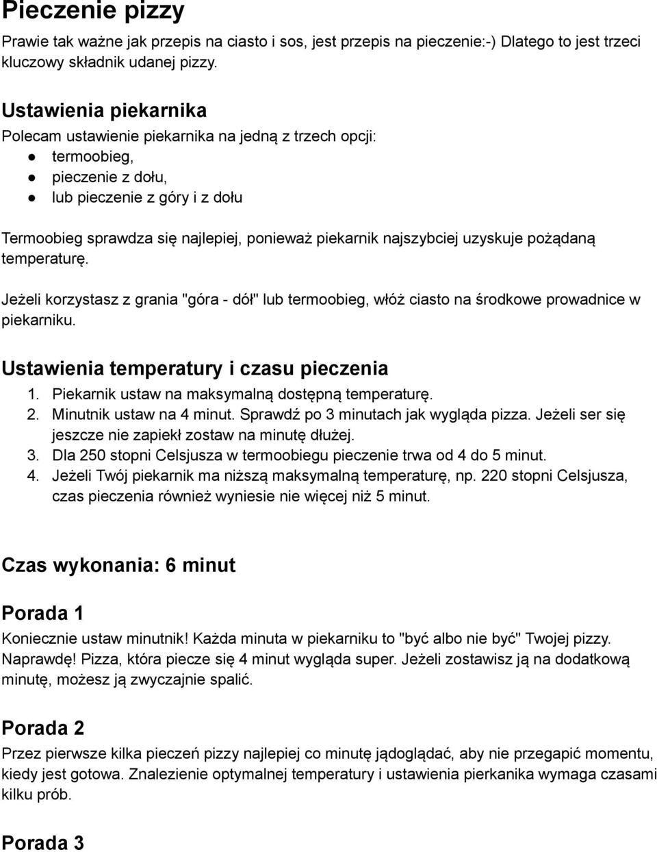 najszybciej uzyskuje pożądaną temperaturę. Jeżeli korzystasz z grania "góra - dół" lub termoobieg, włóż ciasto na środkowe prowadnice w piekarniku. Ustawienia temperatury i czasu pieczenia 1.