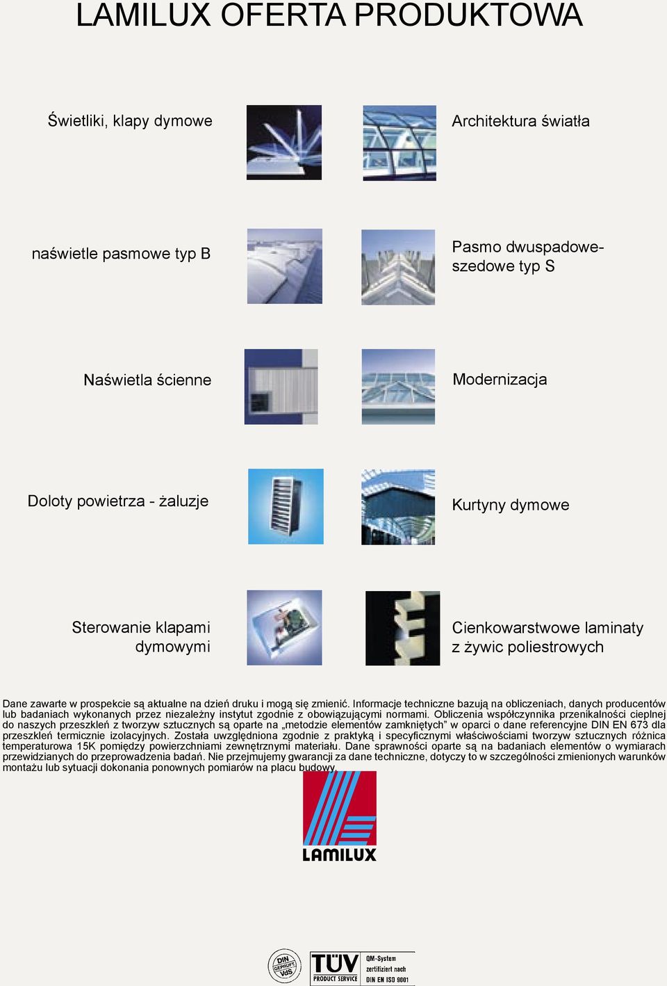 Informacje techniczne bazują na obliczeniach, danych producentów lub badaniach wykonanych przez niezależny instytut zgodnie z obowiązującymi normami.