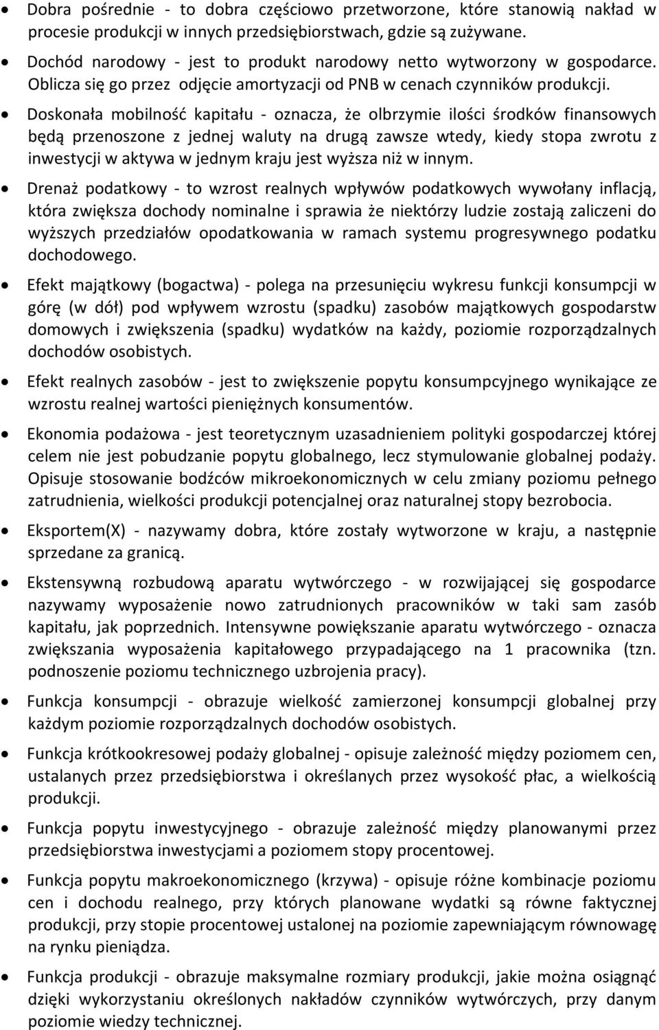 Doskonała mobilność kapitału - oznacza, że olbrzymie ilości środków finansowych będą przenoszone z jednej waluty na drugą zawsze wtedy, kiedy stopa zwrotu z inwestycji w aktywa w jednym kraju jest