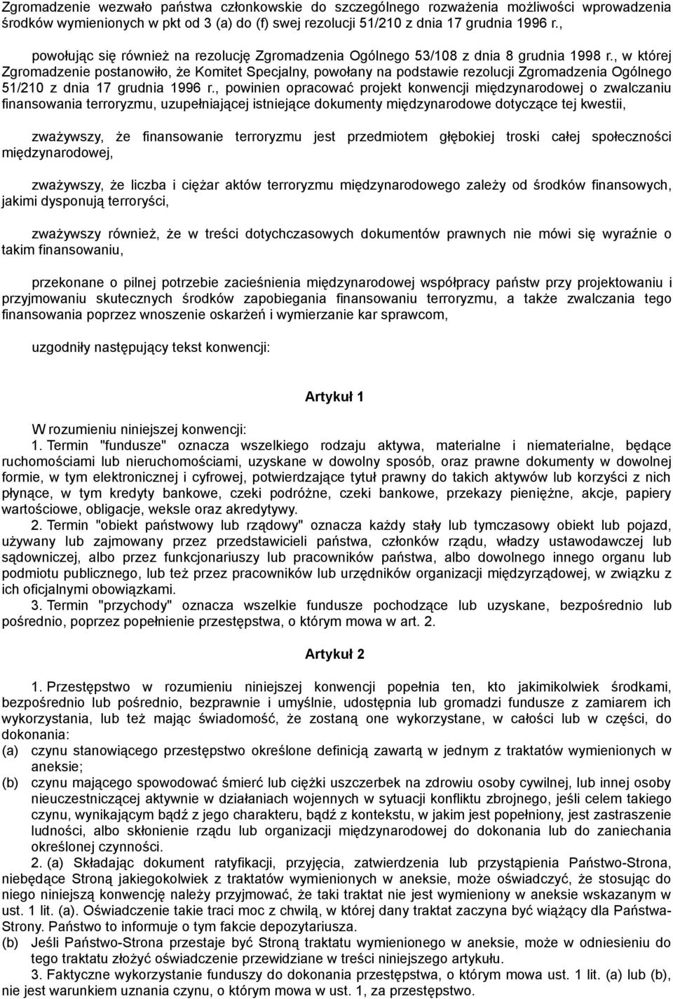 , w której Zgromadzenie postanowiło, że Komitet Specjalny, powołany na podstawie rezolucji Zgromadzenia Ogólnego 51/210 z dnia 17 grudnia 1996 r.