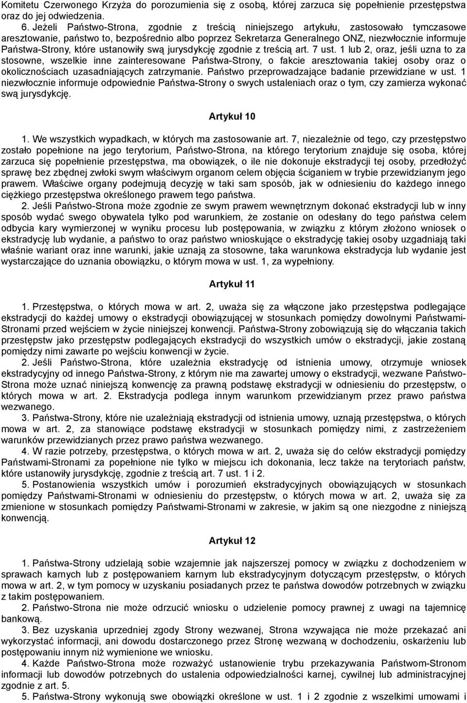 Państwa-Strony, które ustanowiły swą jurysdykcję zgodnie z treścią art. 7 ust.