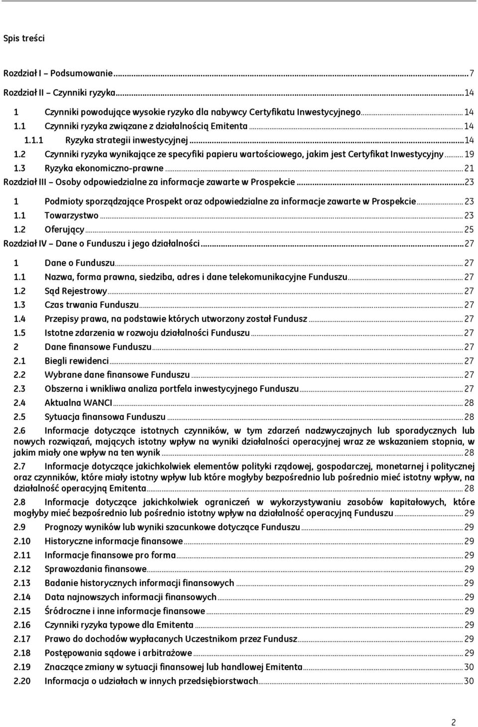 .. 21 Rozdział III Osoby odpowiedzialne za informacje zawarte w Prospekcie... 23 1 Podmioty sporządzające Prospekt oraz odpowiedzialne za informacje zawarte w Prospekcie... 23 1.1 Towarzystwo... 23 1.2 Oferujący.