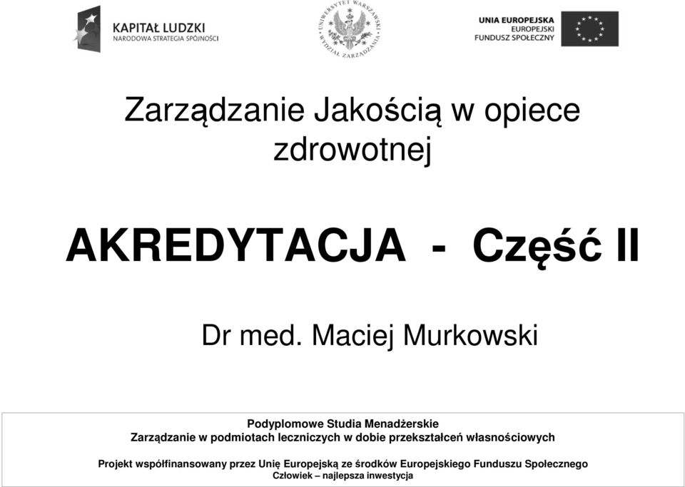 leczniczych w dobie przekształceń własnościowych Projekt współfinansowany przez