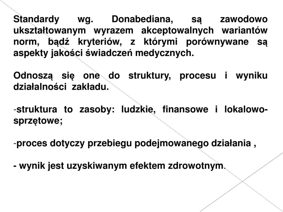 którymi porównywane są aspekty jakości świadczeń medycznych.