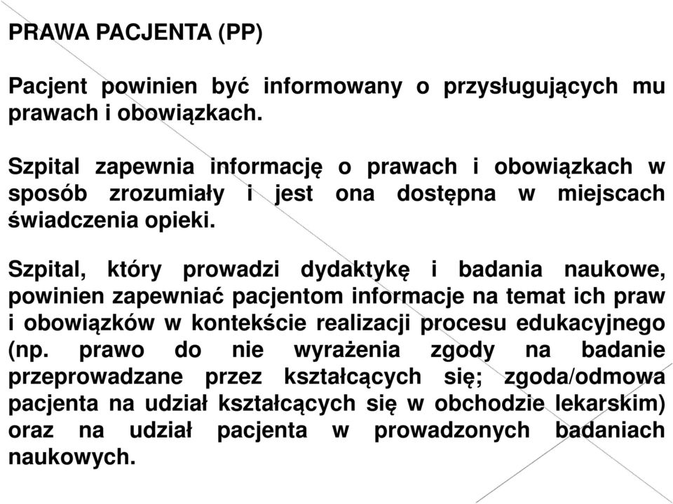 Szpital, który prowadzi dydaktykę i badania naukowe, powinien zapewniać pacjentom informacje na temat ich praw i obowiązków w kontekście realizacji