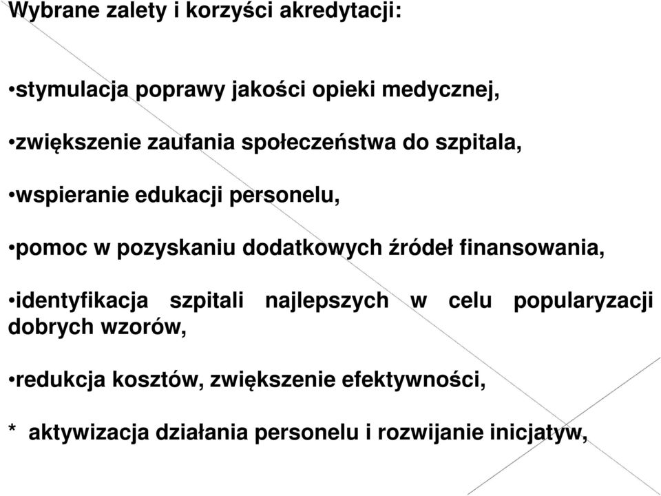 dodatkowych źródeł finansowania, identyfikacja szpitali najlepszych w celu popularyzacji dobrych