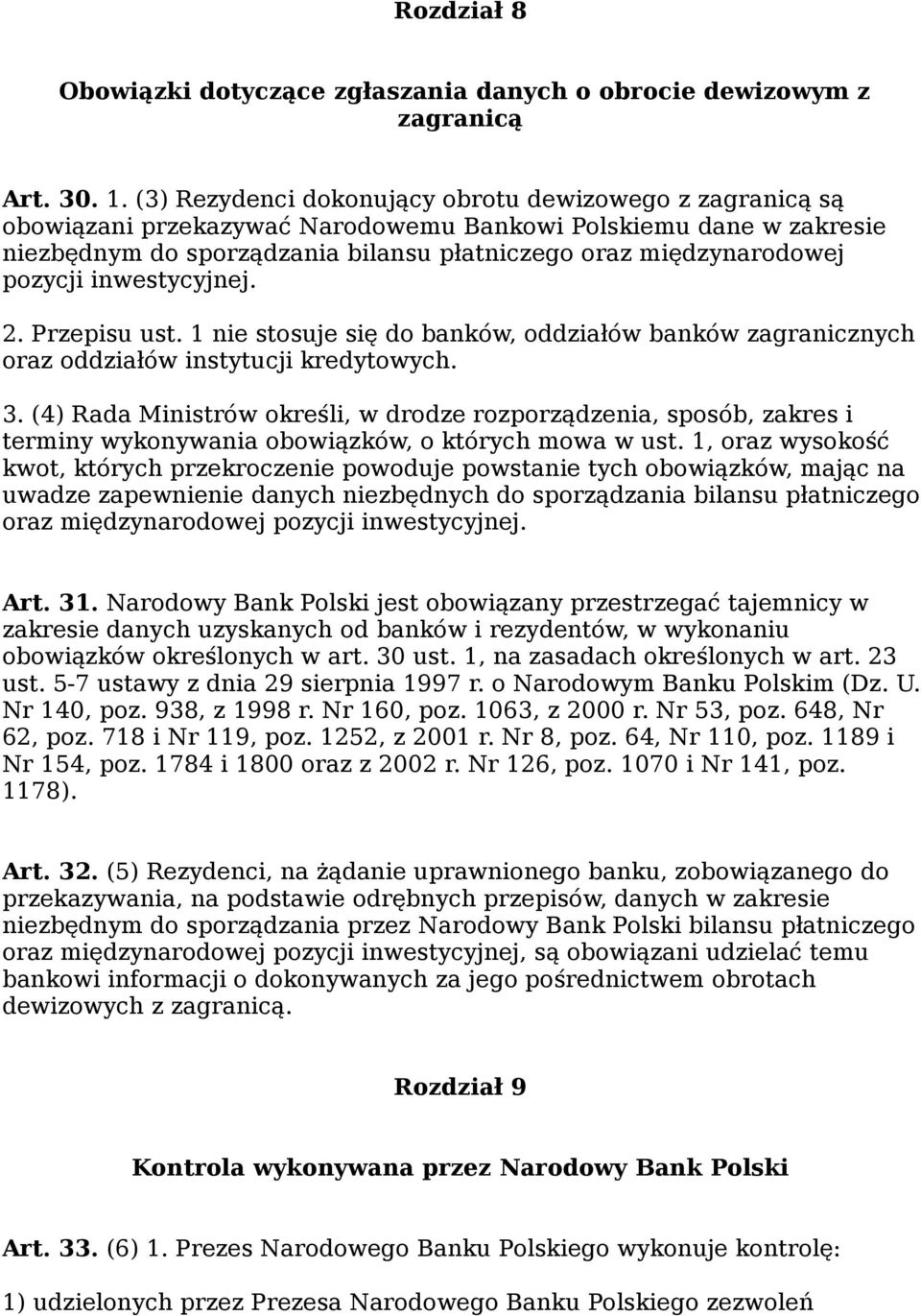 pozycji inwestycyjnej. 2. Przepisu ust. 1 nie stosuje się do banków, oddziałów banków zagranicznych oraz oddziałów instytucji kredytowych. 3.