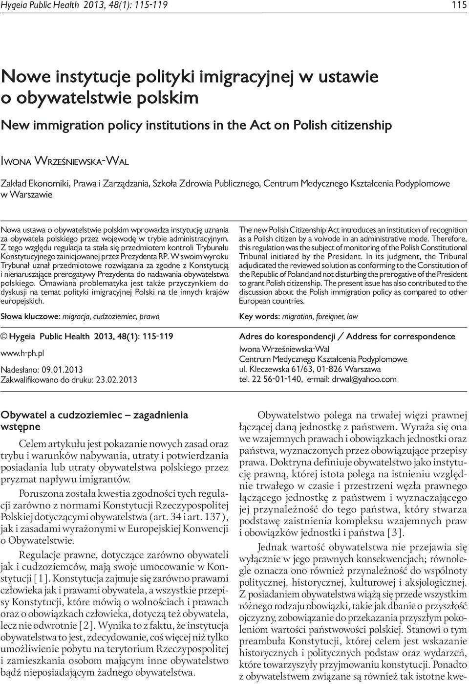 institutions in the Act on Polish citizenship Iwona Wrześniewska-Wal Zakład Ekonomiki, Prawa i Zarządzania, Szkoła Zdrowia Publicznego, Centrum Medycznego Kształcenia Podyplomowe w Warszawie Nowa