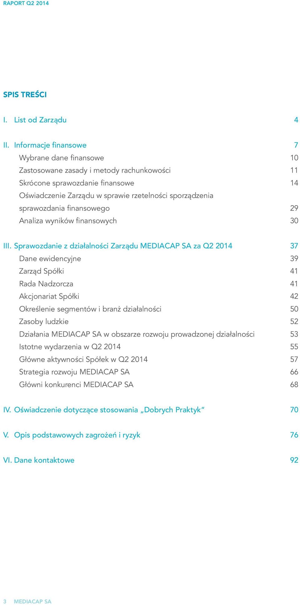 sprawozdania finansowego 29 Analiza wyników finansowych 30 III.