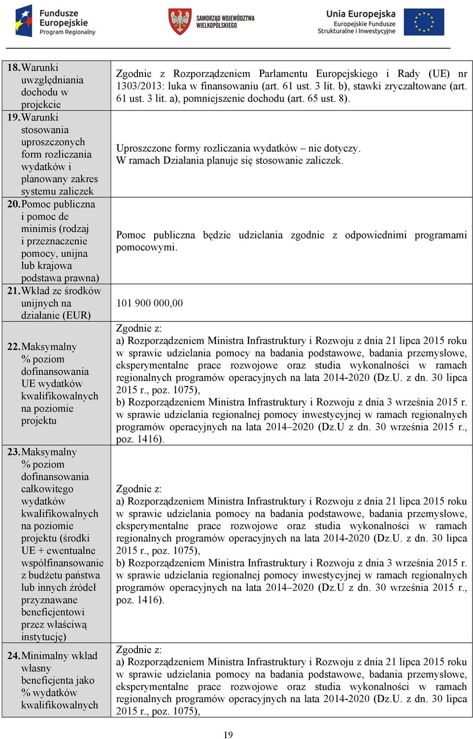 Maksymalny % poziom dofinansowania UE wydatków na poziomie projektu 23.