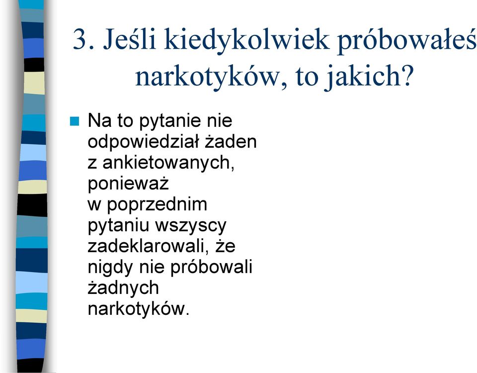 Na to pytanie nie odpowiedział żaden z