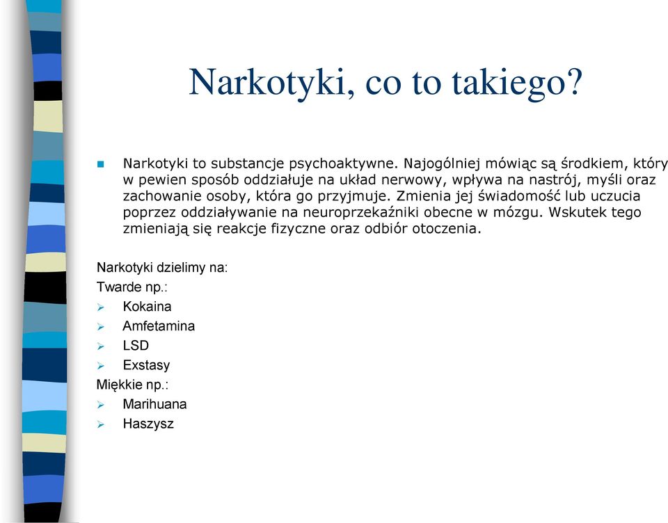 zachowanie osoby, która go przyjmuje.