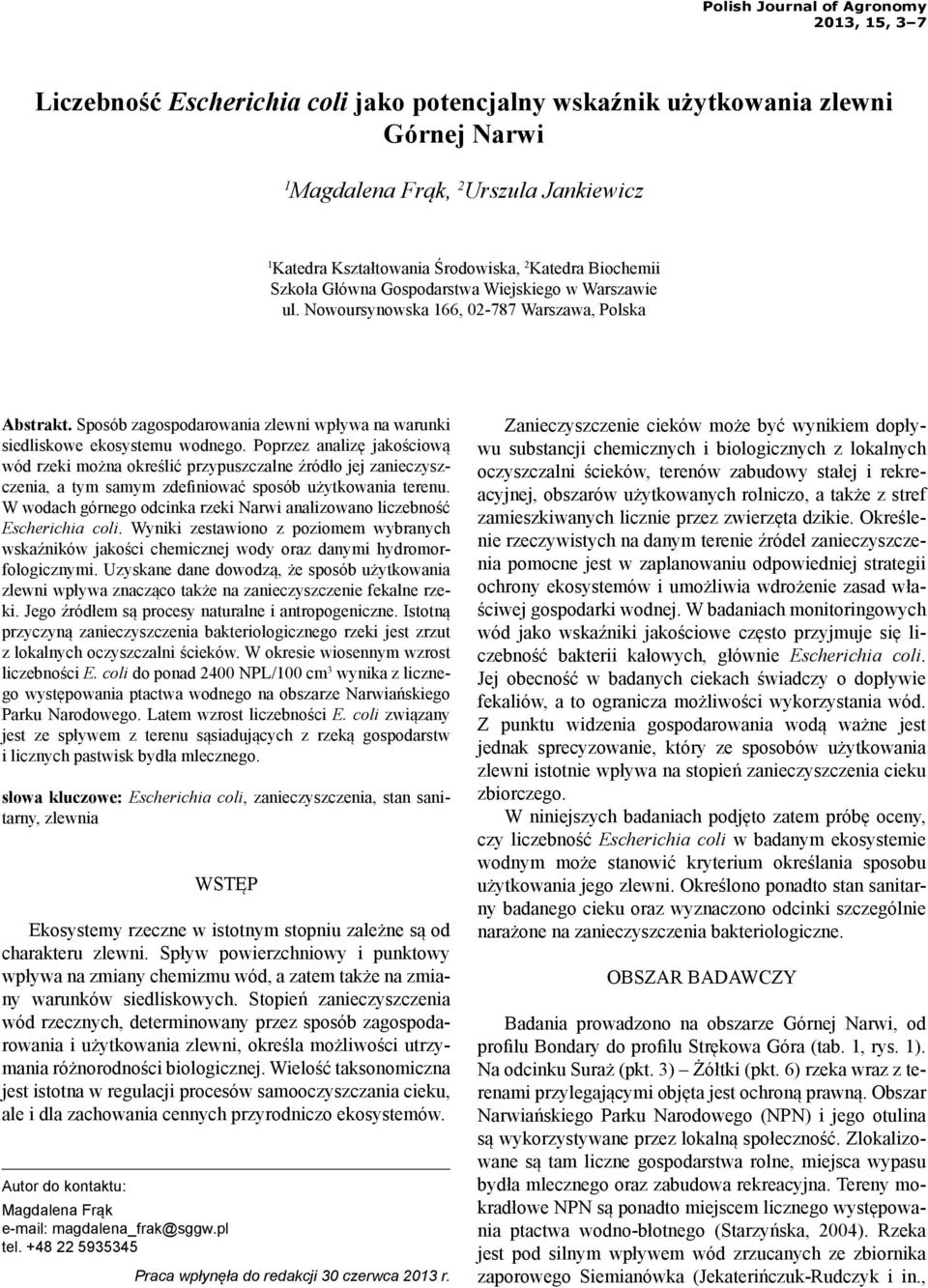 Sposób zagospodarowania zlewni wpływa na warunki siedliskowe ekosystemu wodnego.