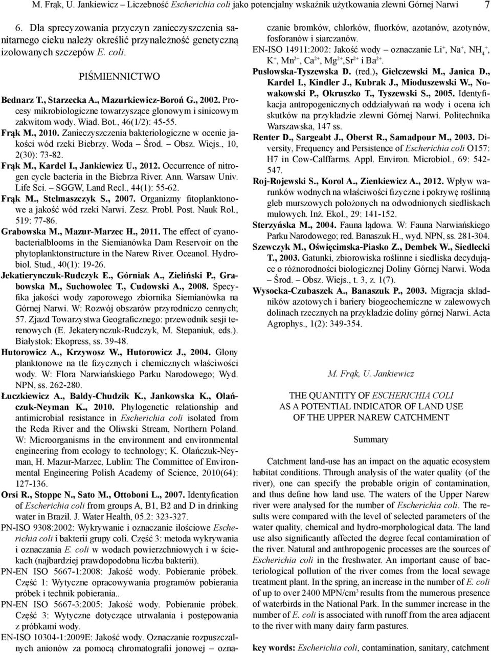 Procesy mikrobiologiczne towarzyszące glonowym i sinicowym zakwitom wody. Wiad. Bot., 46(1/2): 4555. Frąk M., 2010. Zanieczyszczenia bakteriologiczne w ocenie jakości wód rzeki Biebrzy. Woda Środ.