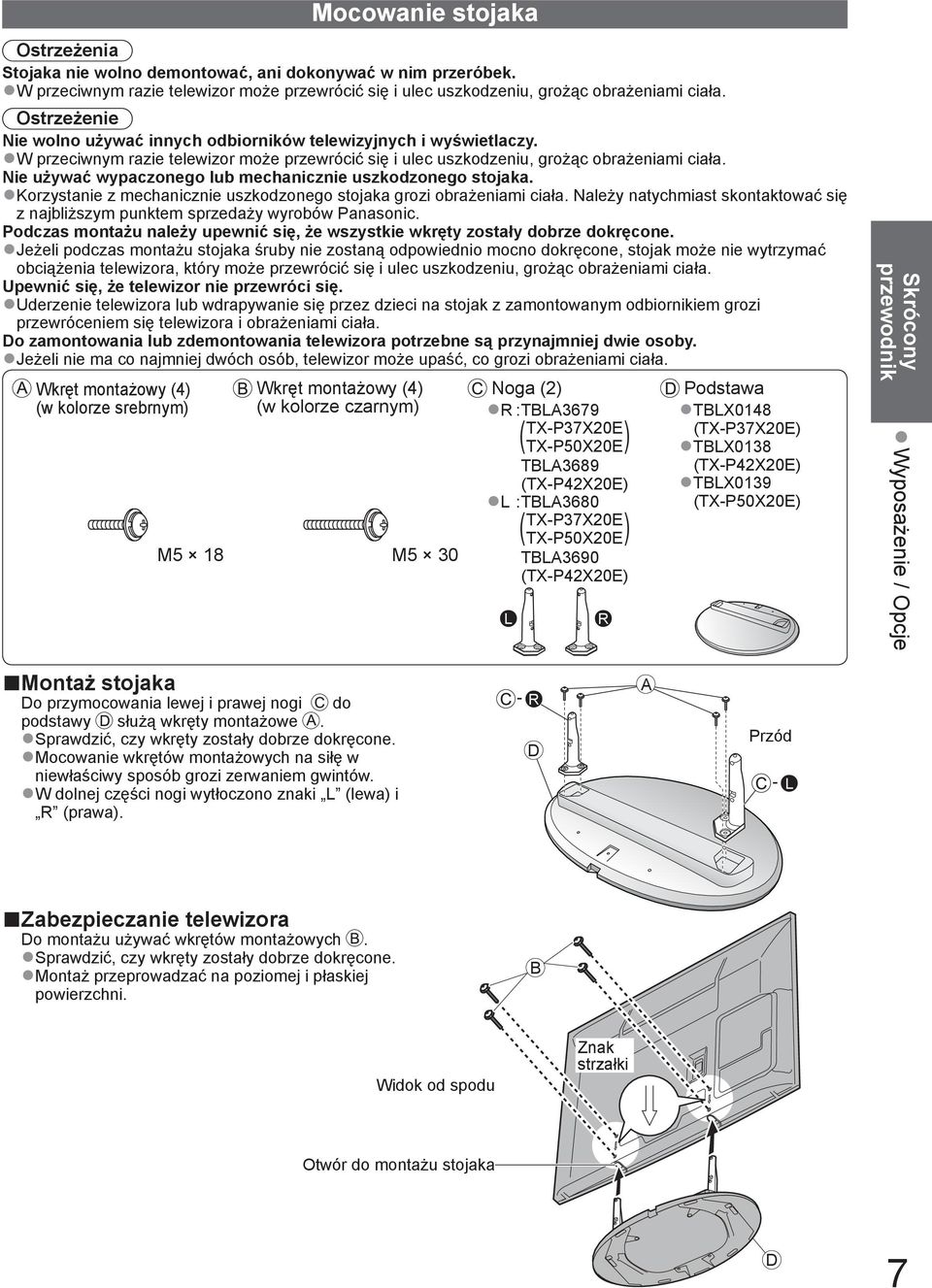 Nie używać wypaczonego lub mechanicznie uszkodzonego stojaka. Korzystanie z mechanicznie uszkodzonego stojaka grozi obrażeniami ciała.