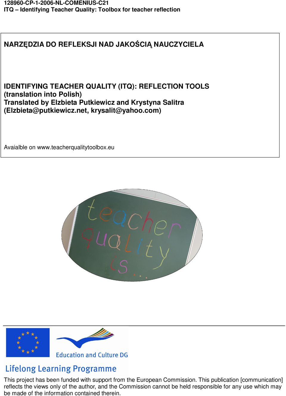 com) Avaialble on www.teacherqualitytoolbox.eu This project has been funded with support from the European Commission.