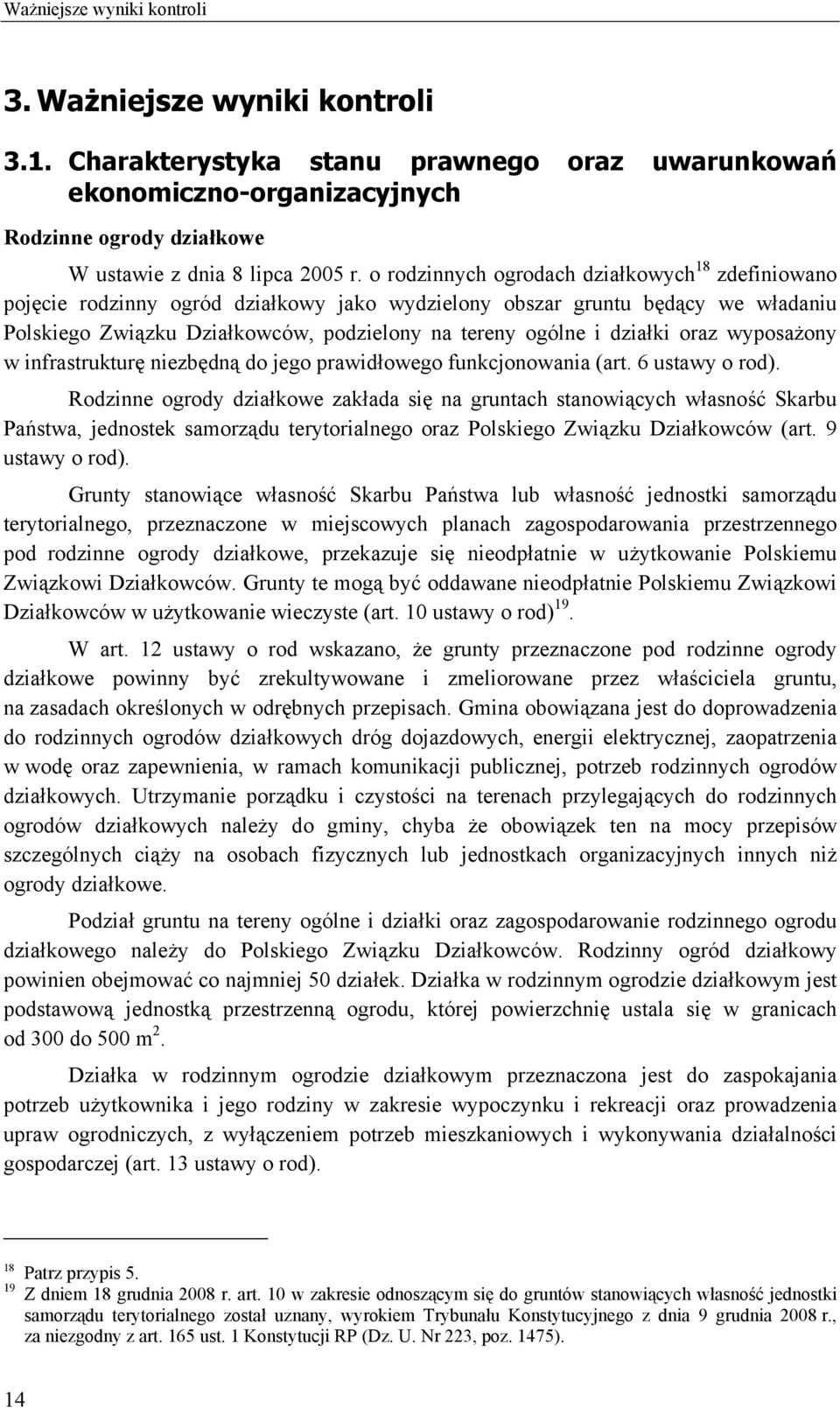 działki oraz wyposażony w infrastrukturę niezbędną do jego prawidłowego funkcjonowania (art. 6 ustawy o rod).