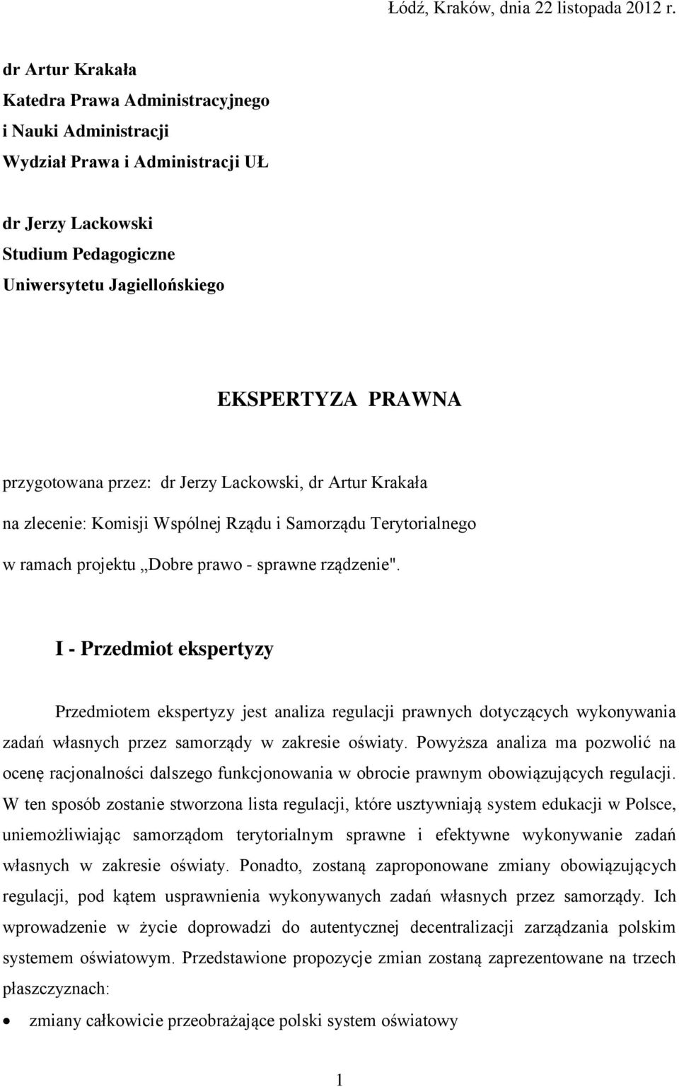 przygotowana przez: dr Jerzy Lackowski, dr Artur Krakała na zlecenie: Komisji Wspólnej Rządu i Samorządu Terytorialnego w ramach projektu Dobre prawo - sprawne rządzenie".