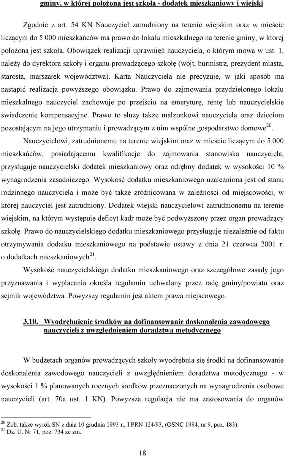 1, należy do dyrektora szkoły i organu prowadzącego szkołę (wójt, burmistrz, prezydent miasta, starosta, marszałek województwa).