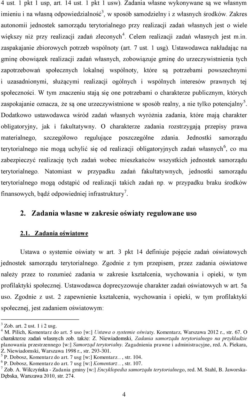 zaspakajanie zbiorowych potrzeb wspólnoty (art. 7 ust. 1 usg).