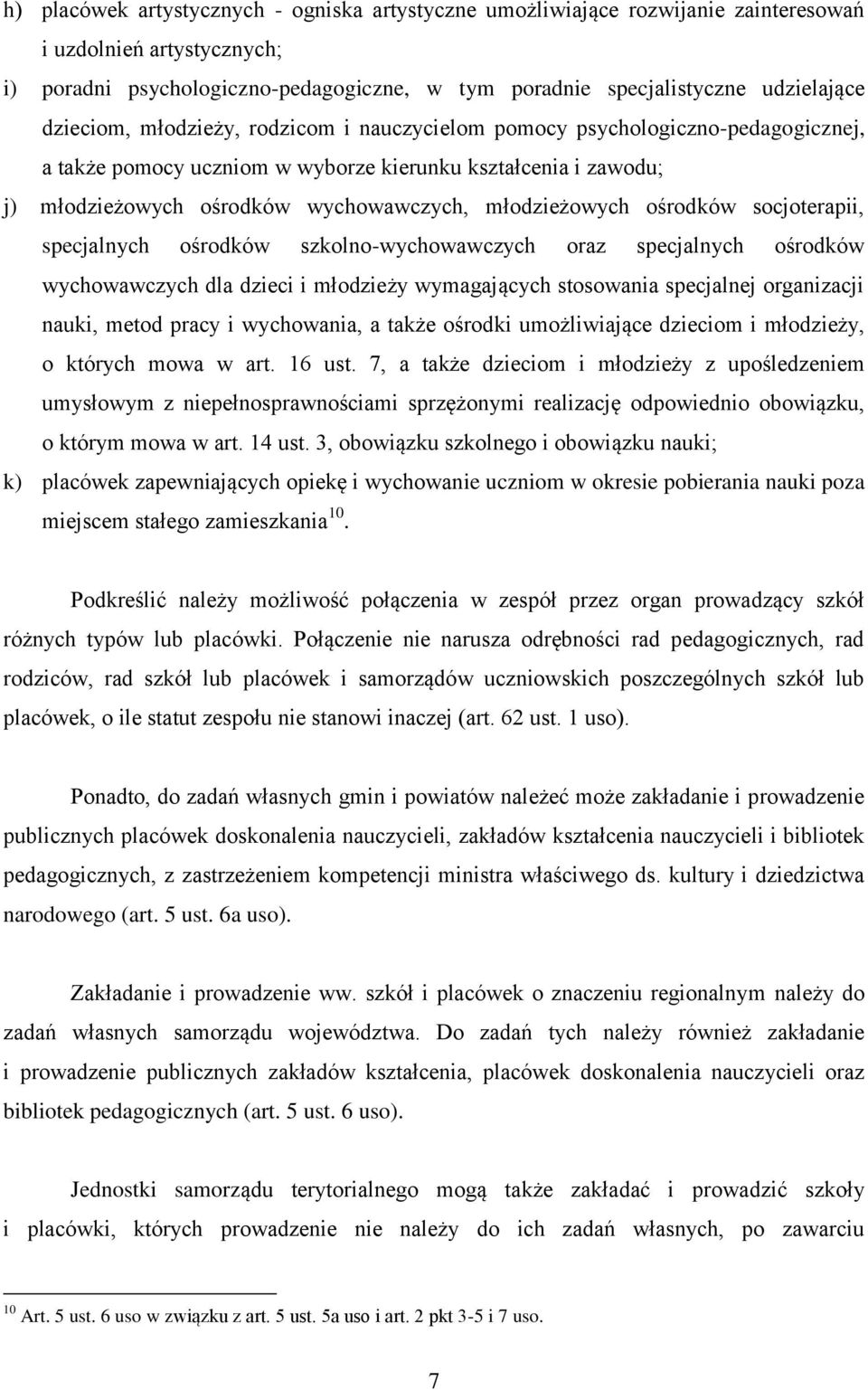 młodzieżowych ośrodków socjoterapii, specjalnych ośrodków szkolno-wychowawczych oraz specjalnych ośrodków wychowawczych dla dzieci i młodzieży wymagających stosowania specjalnej organizacji nauki,