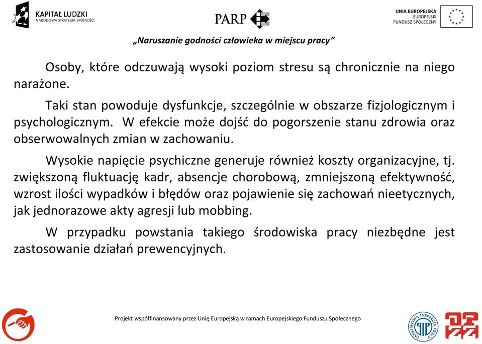 W efekcie może dojść do pogorszenie stanu zdrowia oraz obserwowalnych zmian w zachowaniu.